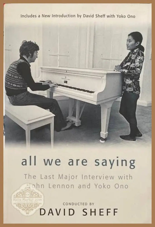 All We Are Saying: The Last Major Interview with John Lennon and Yoko Ono - David Sheff - Книги