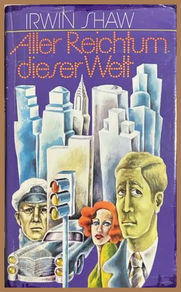 Aller Reichtum dieser Welt - Irwin Shaw
