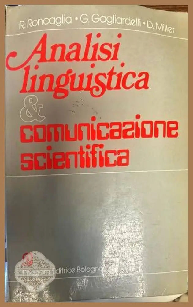 Analisi linguistica e comunicazione scientifika - R. Roncaglia D.Miller G. Gagliardelli - Книги