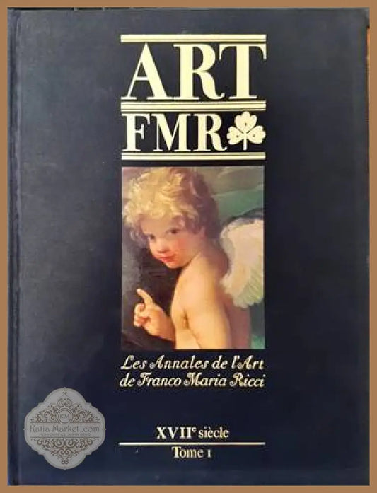 Art FMR. Les Annales de l’Art de Franco Maria Ricci. XVIIe siecle. Tome I - Franco Maria Ricci - Книги