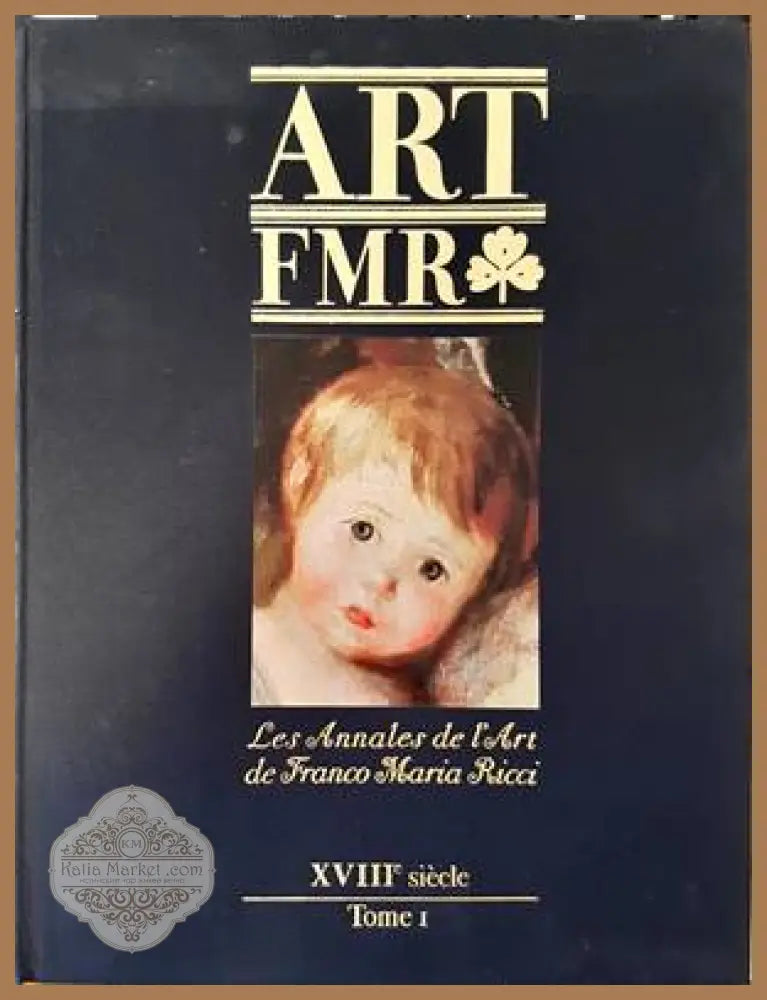 Art FMR. Les Annales de l’Art de Franco Maria Ricci. XVIIIe siecle. Tome I - Franco Maria Ricci - Книги