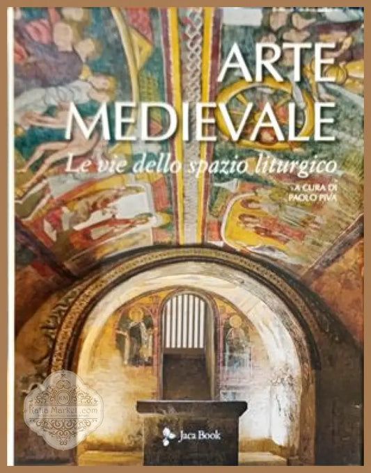 Arte Medievale Le vie dello spazio liturgico - Авторски колектив - Книги