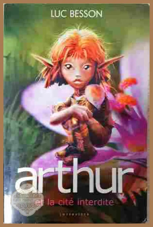 Arthur et la cité interdite – Luc Besson