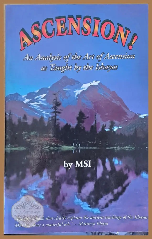 Ascension! An Analysis of the Art of Ascension as Taught by the Ishayas - MSI - Книги
