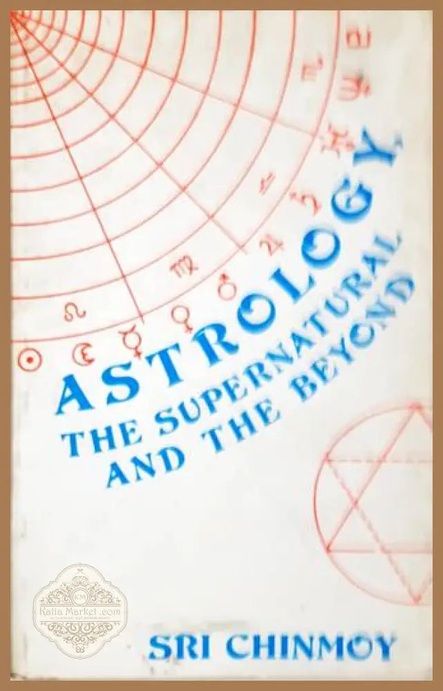 Astrology - The supernatural and the beyond - Sri Chinmoy - Книги
