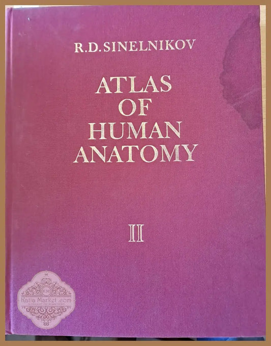 Atlas of Human Anatomy volume II - R. D. Sinelnikov - Книги