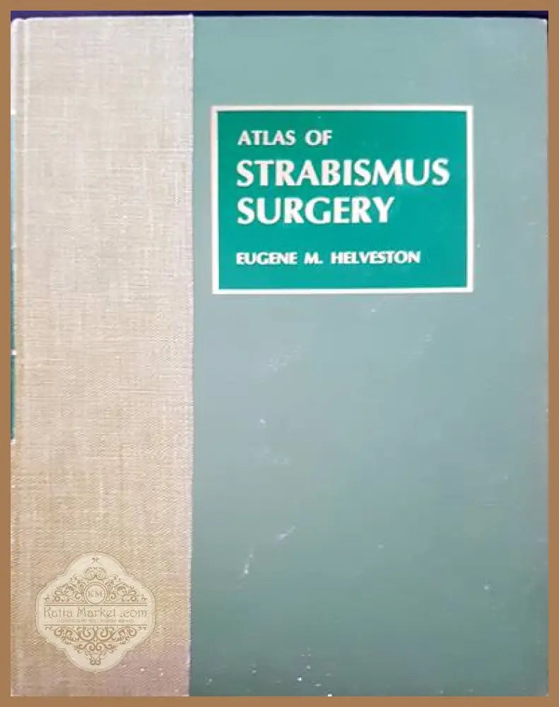 Atlas of strabismus surgery - Eugene M. Helve - Книги