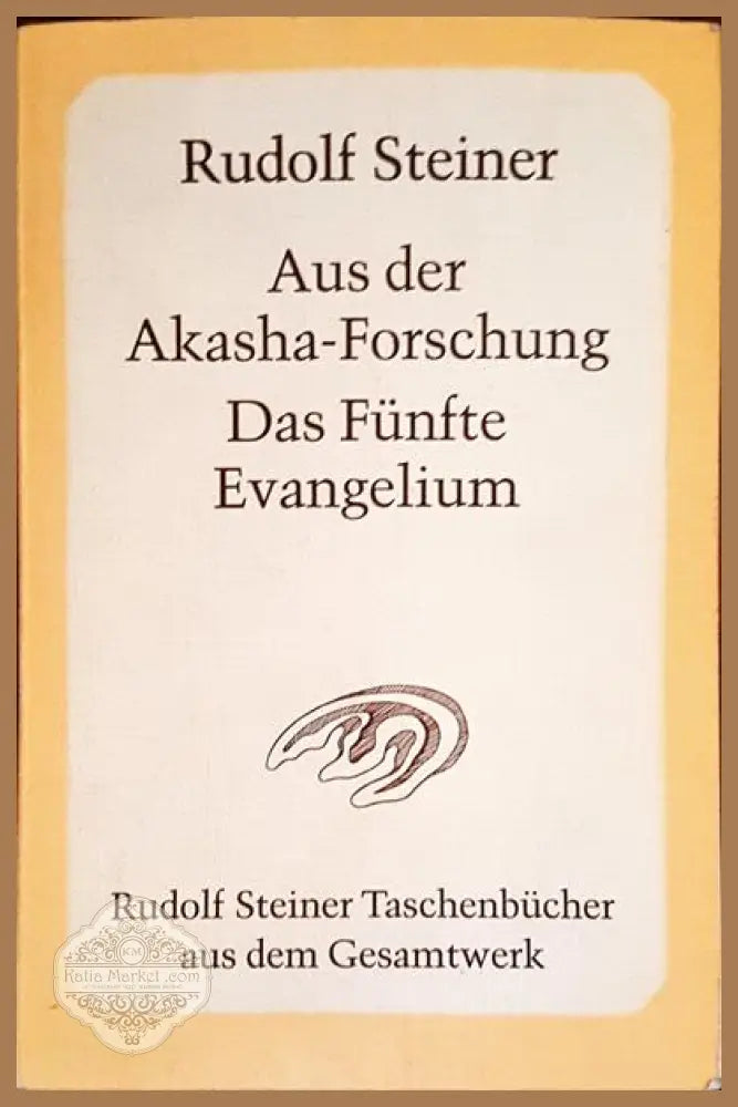 aus der akasha forschung das fünfte evangelium - Rudolf Steiner - Книги
