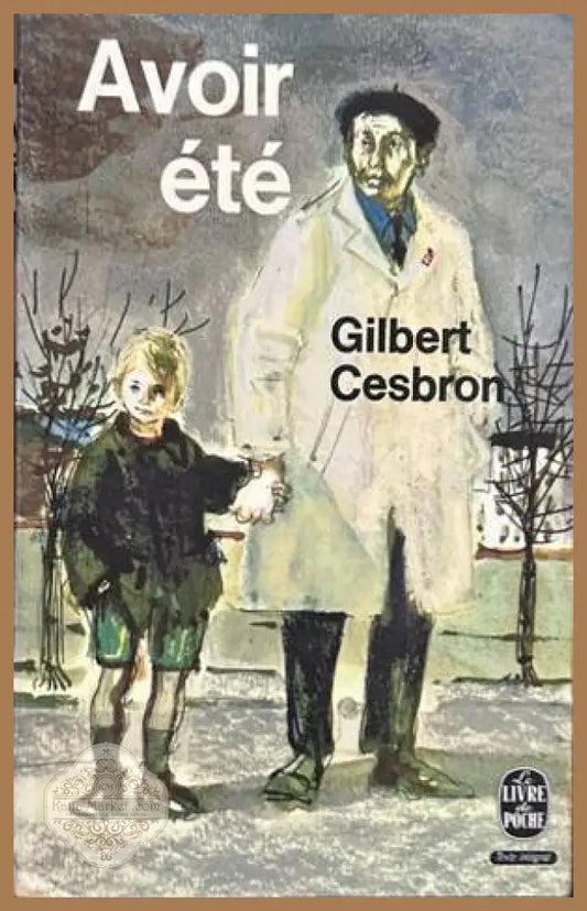 Avoir été - Gilbert Cesbron
