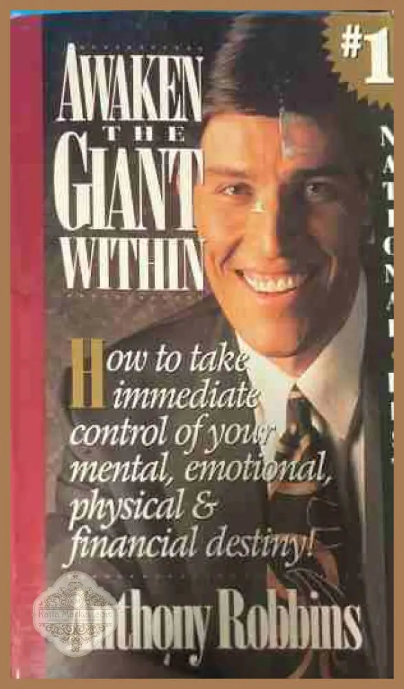 Awaken the Giant Within: How to Take Immediate Control of Your Mental Emotional Physical and Financial Destiny!