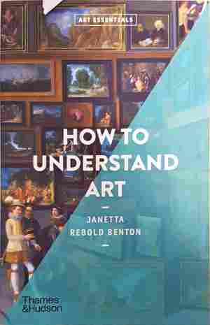 How to understand art - Janetta Rebold Benton