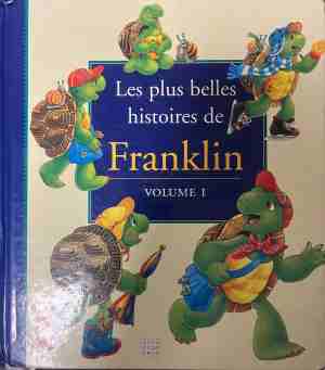 Les plus belles histoires de Franklin. Volume 1 - Paulette Bourgeois