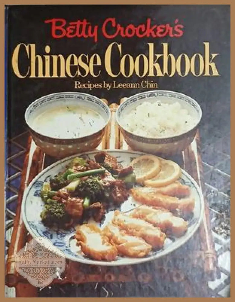 Betty Crocker's Chinese Cookbook – Leeann Chin – Random House, 1981