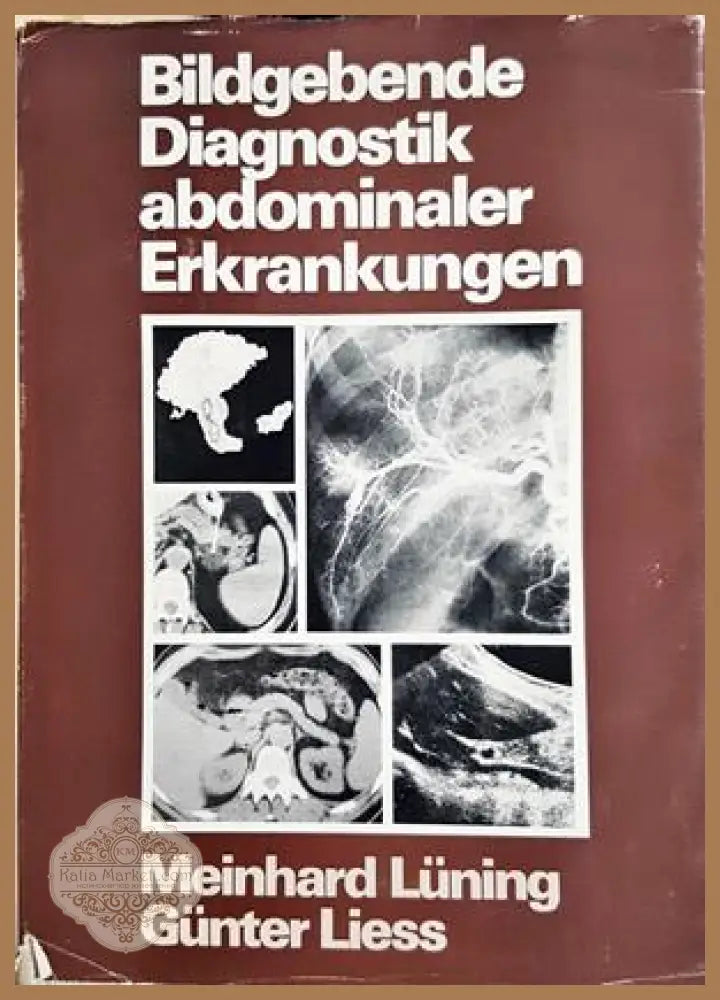Bildgebende Diagnostik abdominaler Erkrankungen - Lüning, Liess