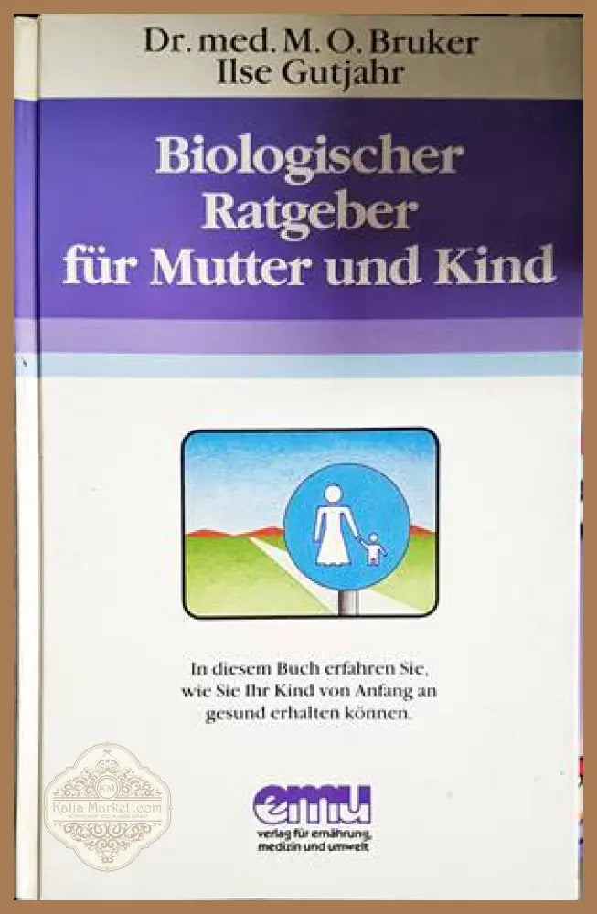 Biologischer Ratgeber fur Mutter und Kind - M. O. Bruker - Книги