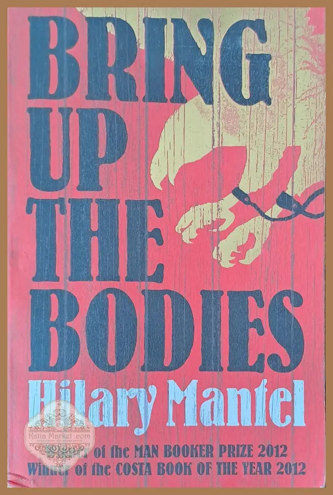 Bring up the bodies - Hilary Mantel - Книги
