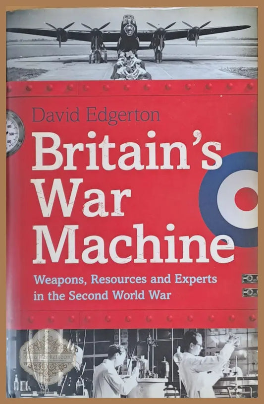 Britain’s War Machine. Weapons Resources and Experts in the Second World War - David Edgerton - Книги