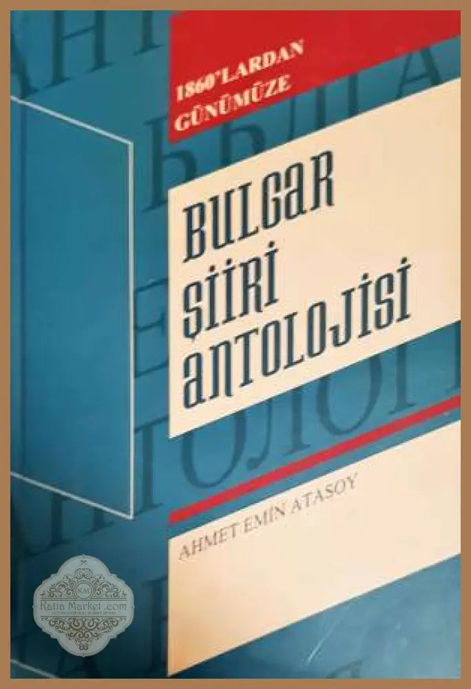 Bulgar şiiri antolojisi - Ahmet Emin Atasoy - Книга