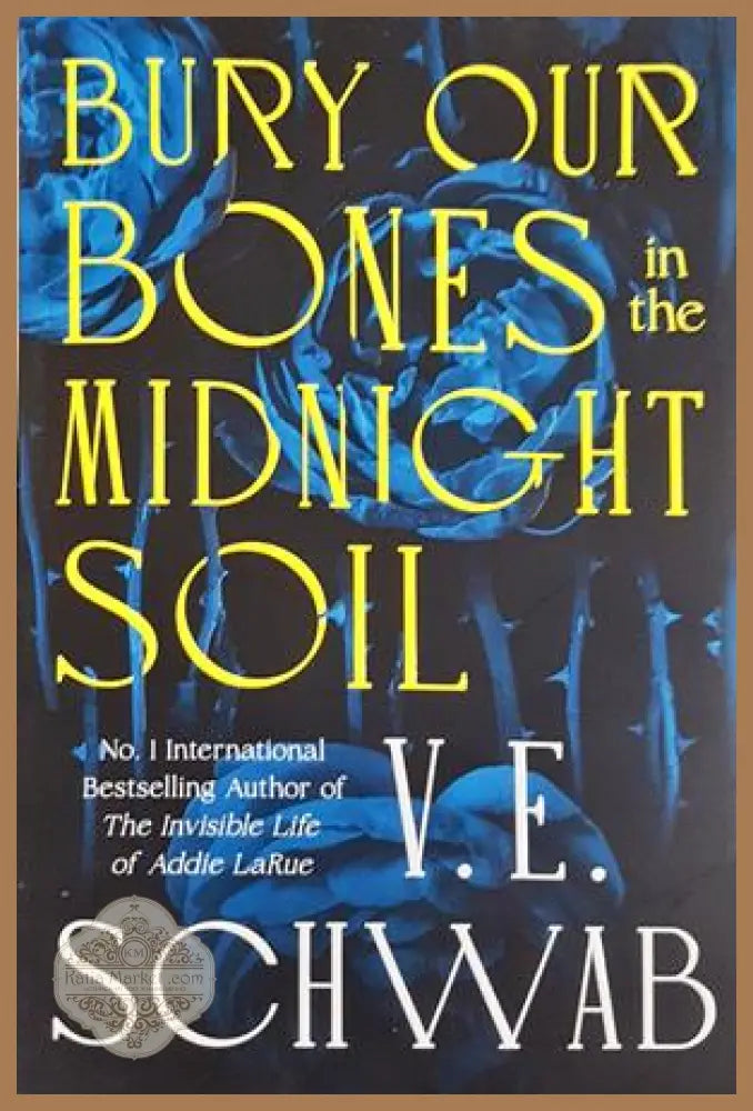 Bury Our Bones in the Midnight Soil - V. E. Schwab