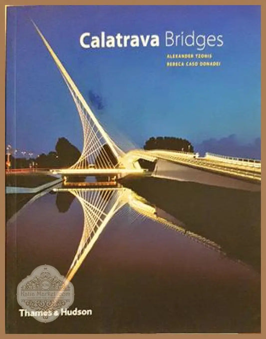 Calatrava Bridges - Tzonis, Donadei - Thames & Hudson