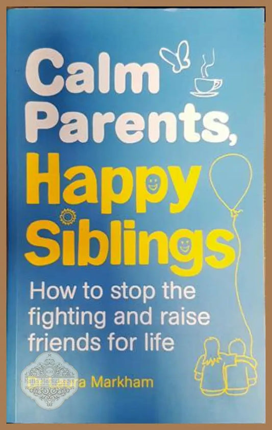 Calm parents happy siblings - Dr Laura Markham - Книги
