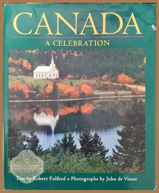 Canada: A celebration - Robert Fulford - Книги