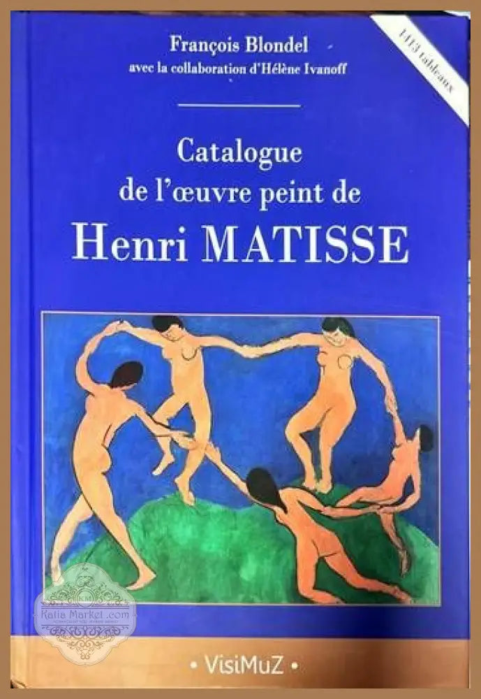Catalogue de l’oeuvre peint de Henri Matisse - Francois Blondel - Книги