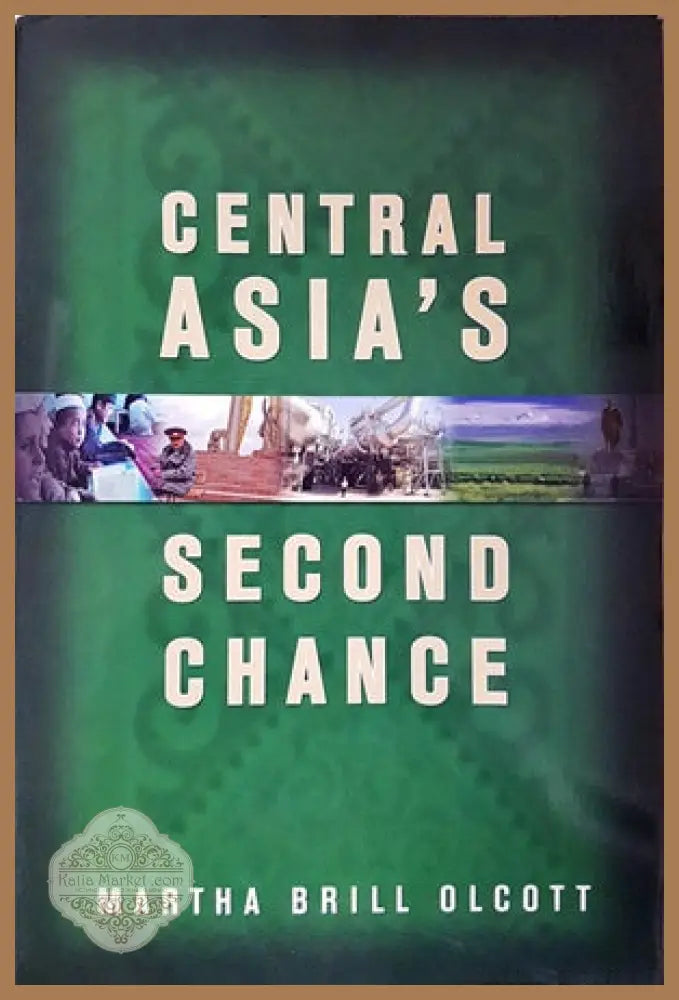 Central Asia’s second chance - Martha Brill Olcott - Книги