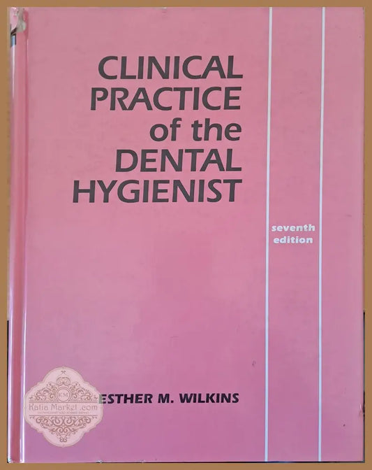Clinical practice of the Dental Hygienist seventh edition - Авторски колектив - Книги