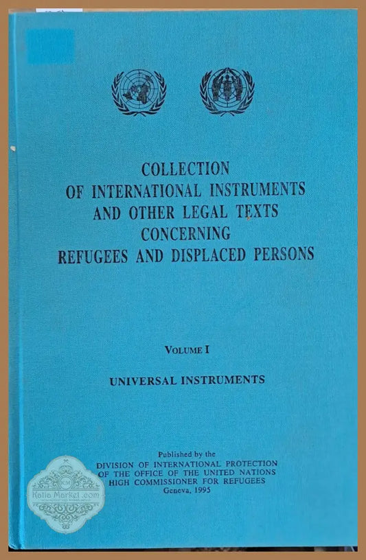 Collection of International Instruments and Other Legal Texts Concerning Refugees and Displaced Persons Volume I and II