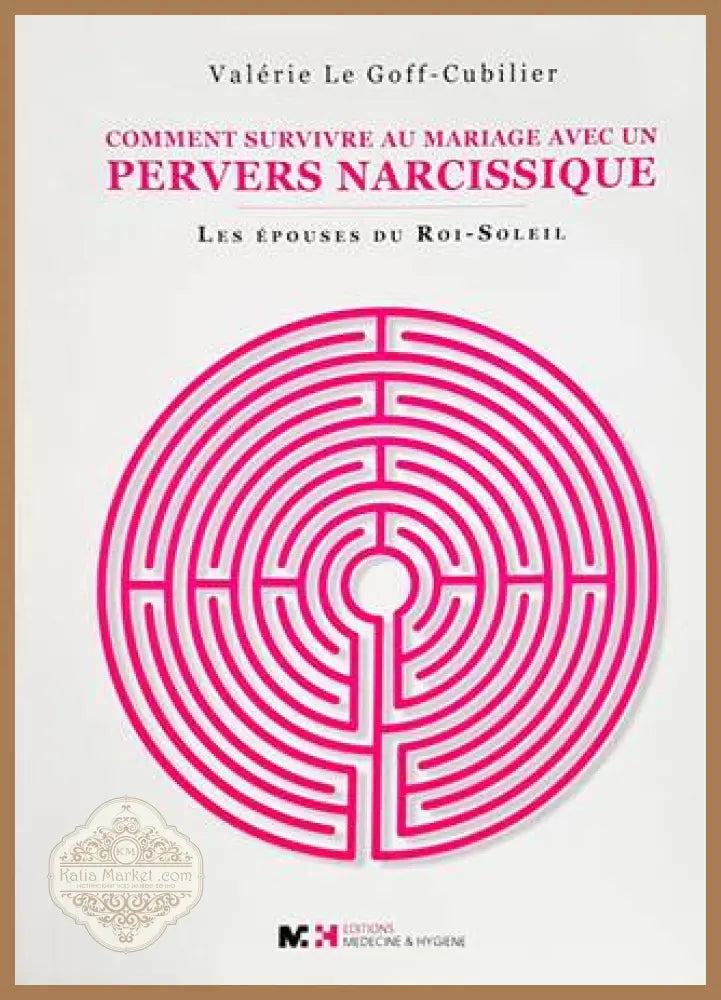 Comment survivre au mariage avec un pervers narcissique les épouses du roi-soleil - Valérie Le Goff-Cubilier - Книги