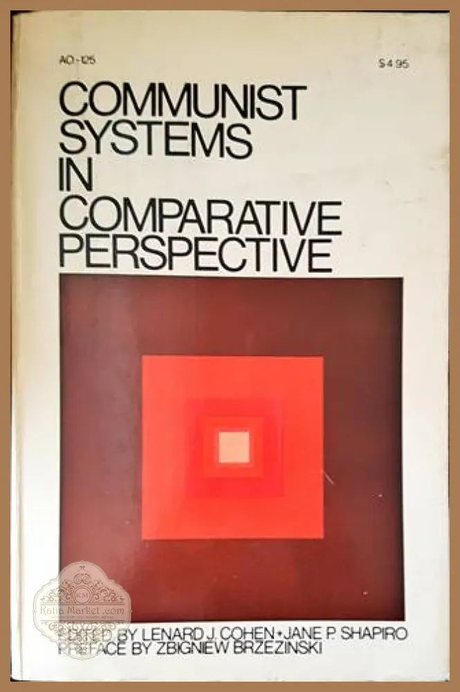 Communist systems in comparative perspective - Lenard J. Cohen Jane Shapiro Zbigniew Brzezinski - Книги