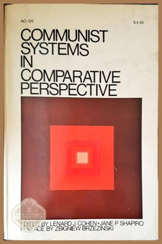Communist systems in comparative perspective - Lenard J. Cohen Jane Shapiro Zbigniew Brzezinski - Книги