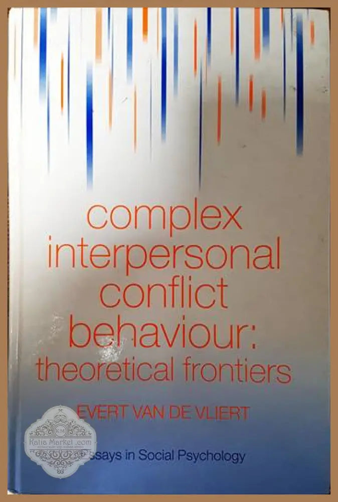 Complex interpersonal conflict behaviour: Theoretcal frontiers - Evert van de Vliert - Книги