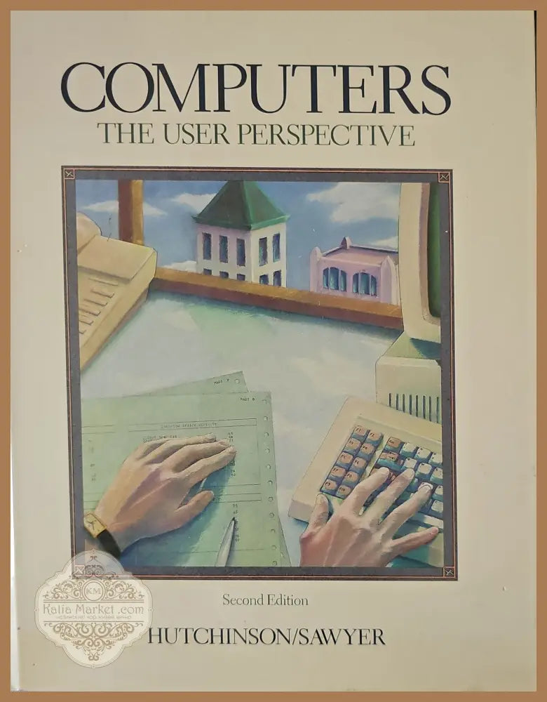 Computers: The User Perspective - Sarah E. Hutchinson Stacey C. Sawyer - Книги