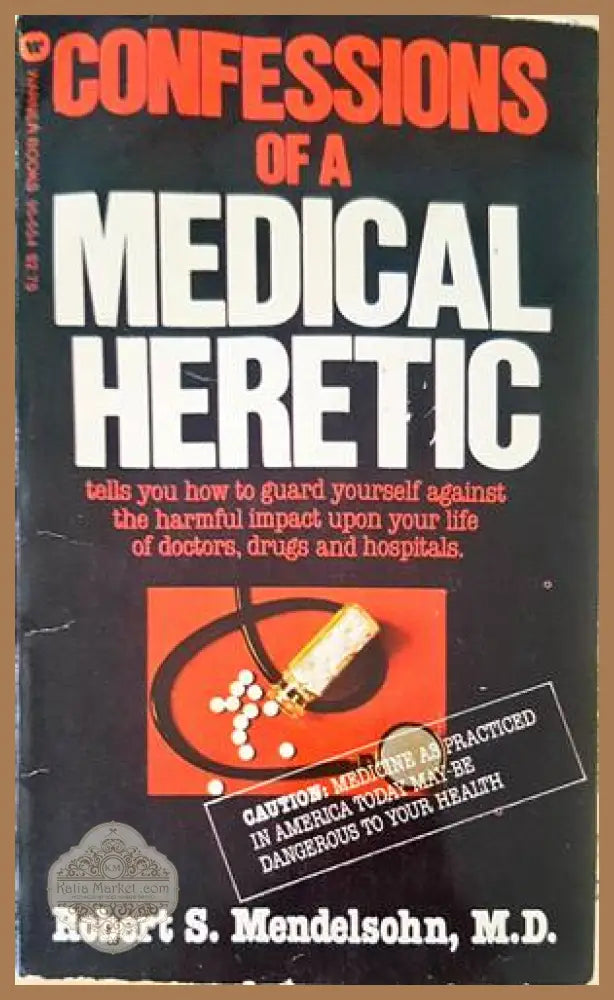Confessions of a Medical Heretic - Robert S. Mendelsohn - Книги