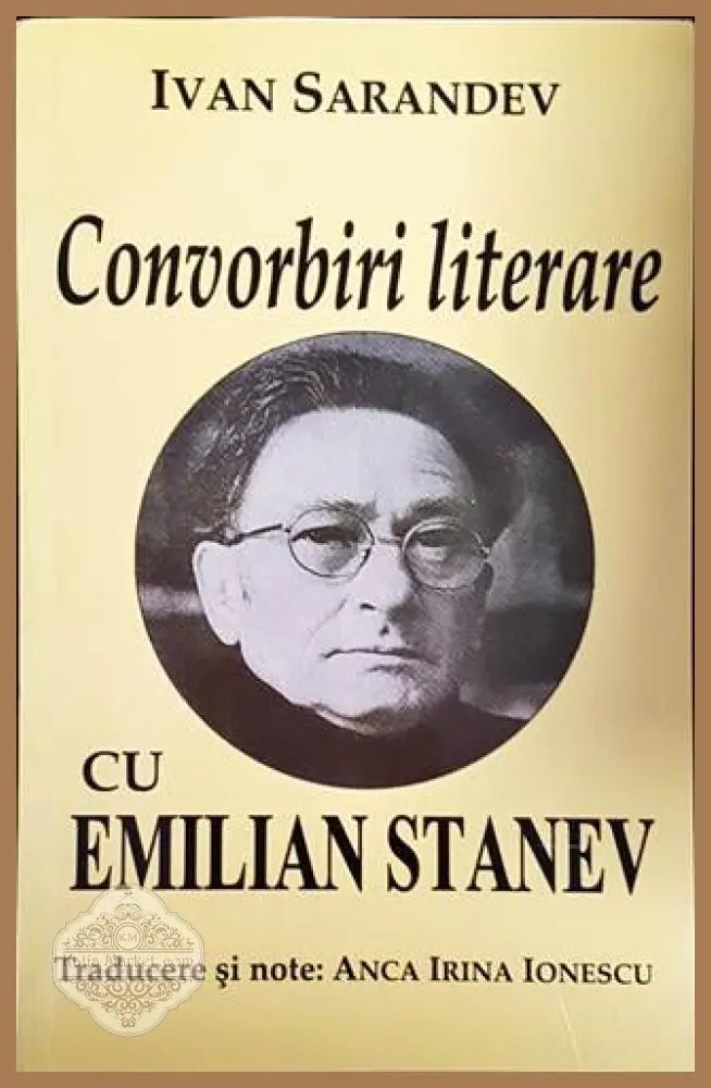 Convorbiri literare cu Emilian Stanev - Ivan Sarandev - Книги
