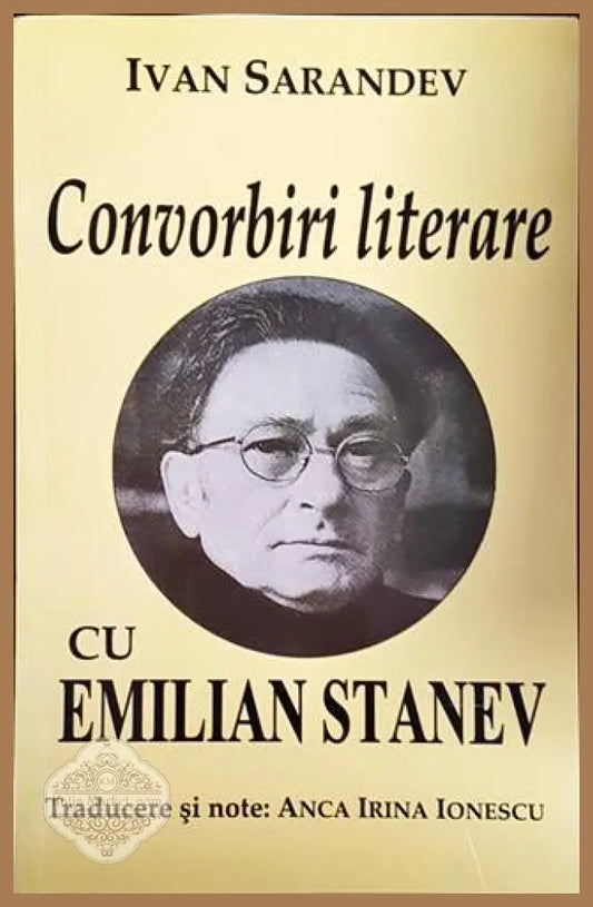 Convorbiri literare cu Emilian Stanev - Ivan Sarandev - Книги