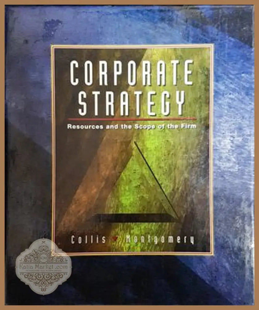 Corporate Strategy - David Collis Cynthia Montgomery - Книги