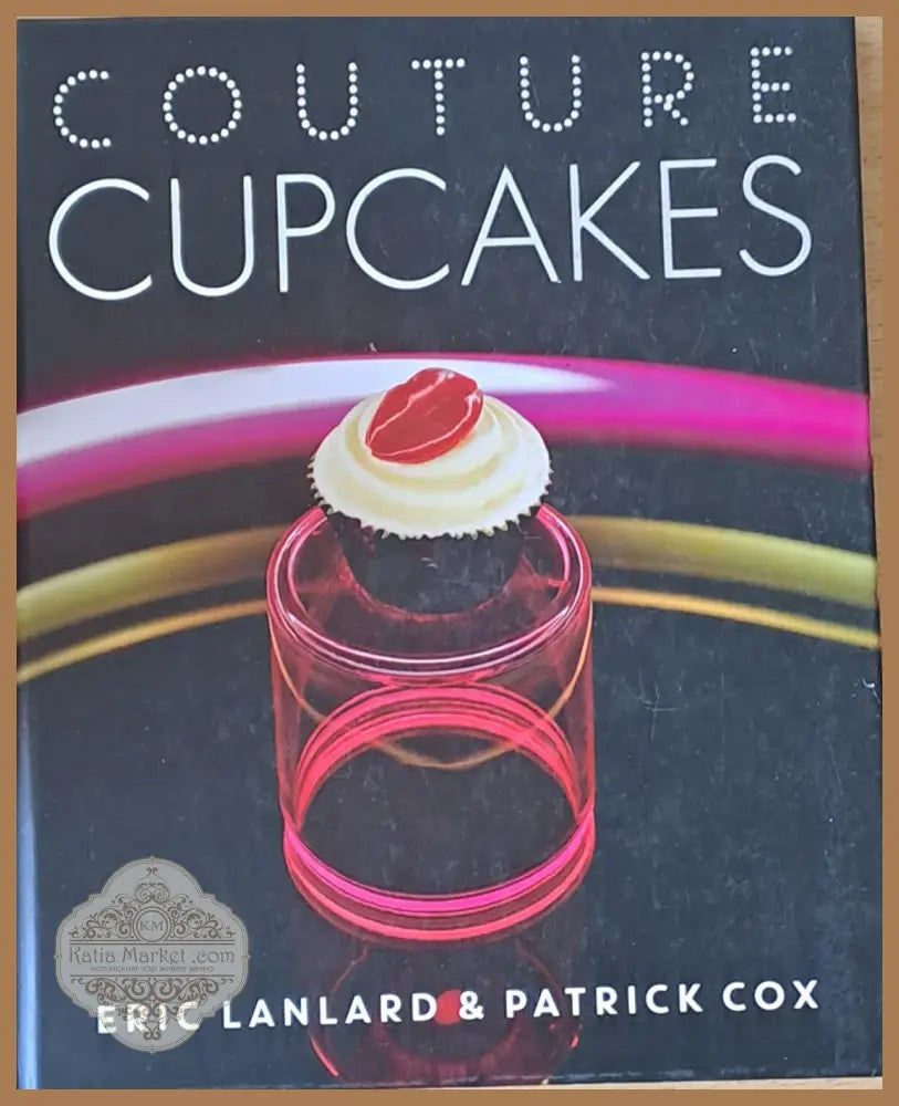 Couture Cupcakes - Eric Lanlard and Patrick Cox - Книги
