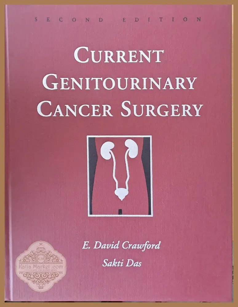 Current Genitourinary Cancer Surgery second edition - E. David Crawford Sarti Das - Книги