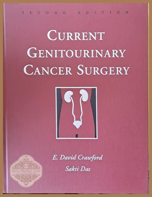 Current Genitourinary Cancer Surgery second edition - E. David Crawford Sarti Das - Книги
