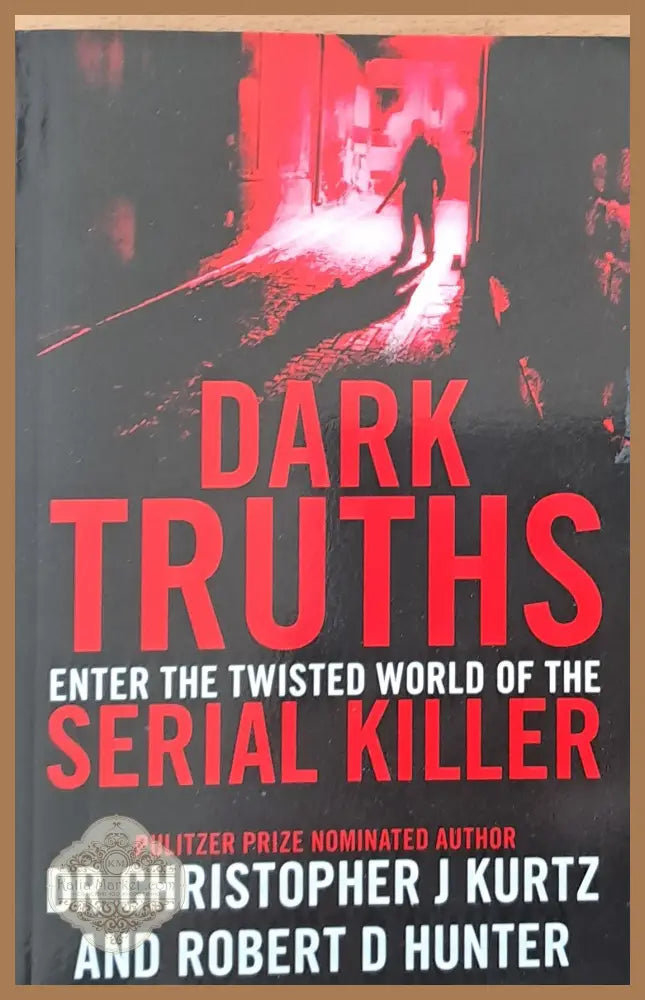 Dark Truths Serial Killer - Christopher Kurtz & Robert Hunter - Книги