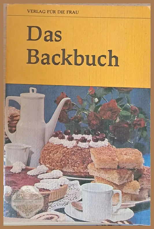 Das Backbuch - erweitert um 90 neue Rezepte und mit vielen praktischen Ratzchlagen - Авторски колектив - Книги