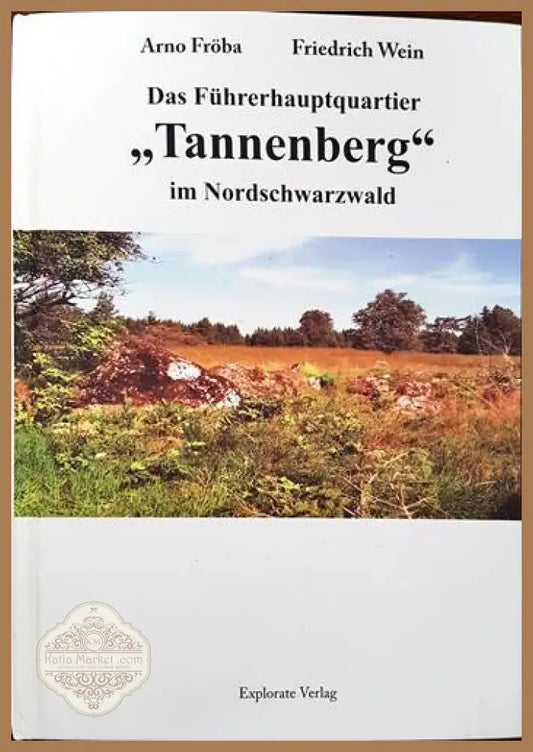 Das Fuehrerhauptquartier ’Tannenberg’ in Nordschwarzwald - Книги