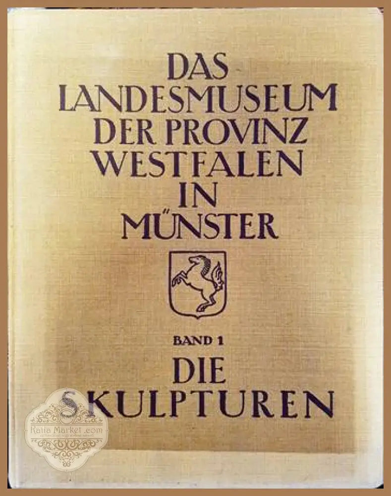 Das Landesmuseum der Provinz Westfalen in Muenster- Band 1- Die Skulpturen - prof. dr. Max Geisberg - Книги