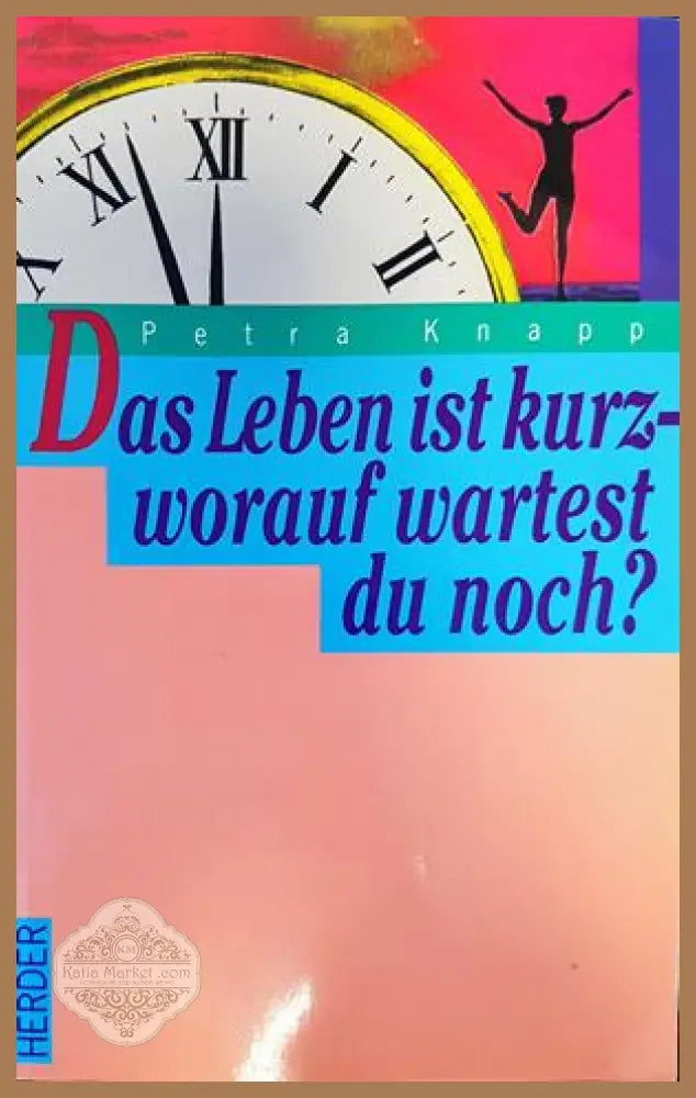 Das leben ist kurz-worauf wartest du noch? - Petra Knapp - Книги
