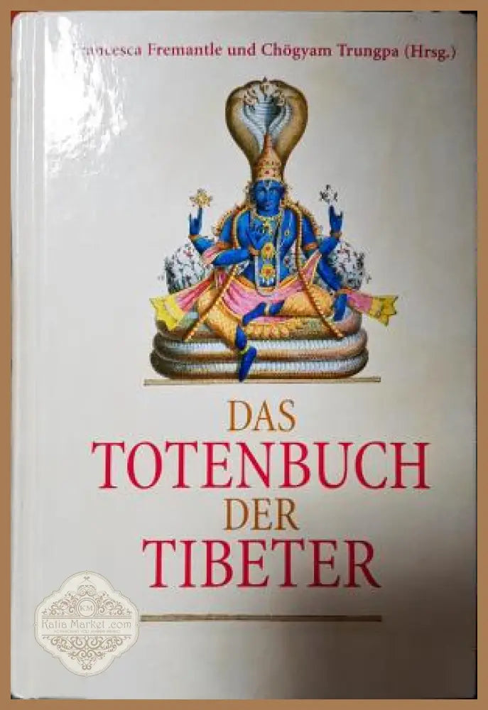 Das Totenbuch der Tibeter (Тибетска книга на мъртвите) - Колектив (съст. Francesca Fremantle и Chögyam Trungpa) - Книга