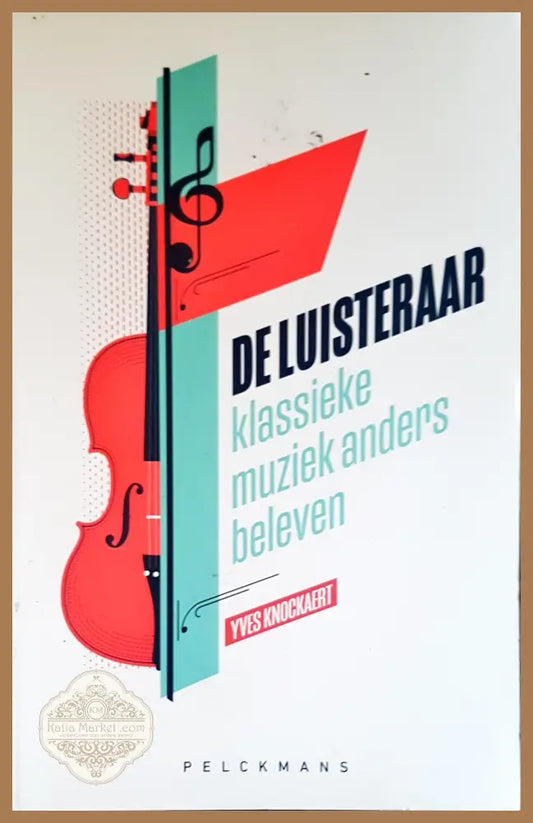 De Luisteraar klasieke muziek anders beleven - Yves Knockaert - Книги