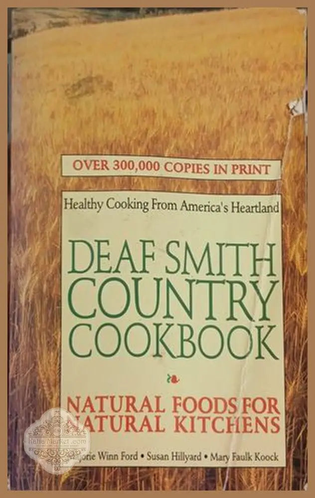 Deaf Smith Country Cookbook: Natural Foods for Natural Kitchens – Macmillan, 1973